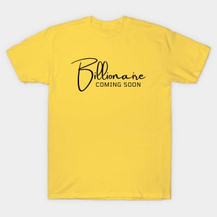 Billionaire coming soon T-Shirt